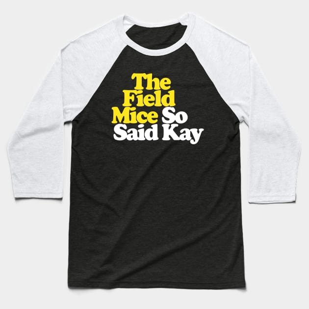 The Field Mice - So Said Kay / Album Art Parody Baseball T-Shirt by DankFutura